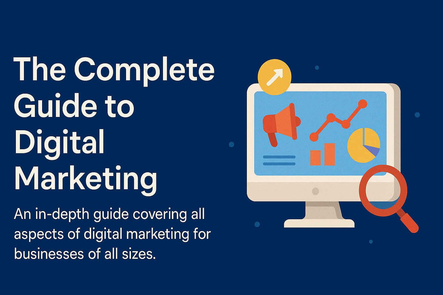 The Complete Guide to Digital Marketing